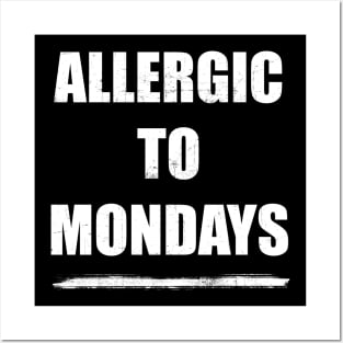 Allergic to mondays Posters and Art